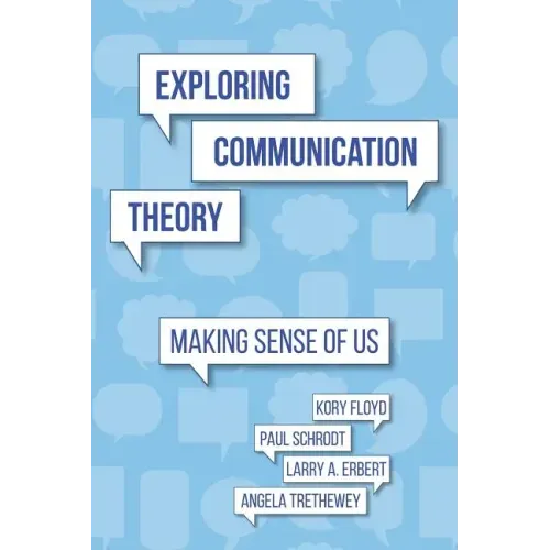 Exploring Communication Theory: Making Sense of Us