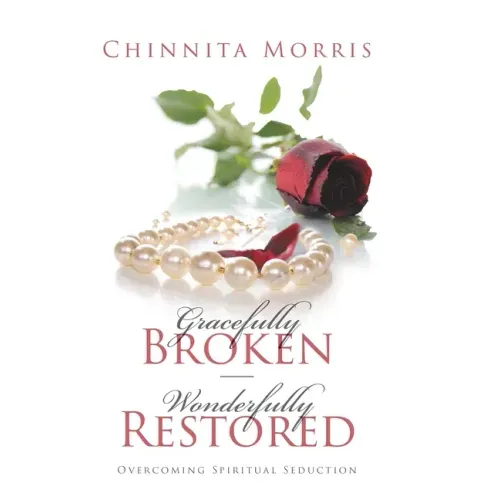 Gracefully broken Wonderfully restored: Overcoming Spiritual Seduction