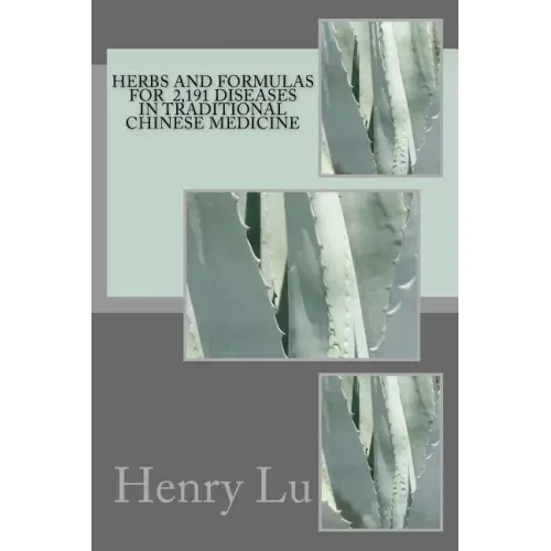 Herbs and Formulas for 2,191 Diseases in Traditional Chinese Medicine
