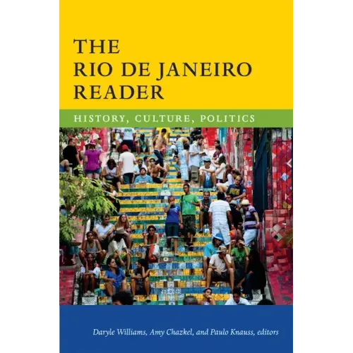 The Rio de Janeiro Reader: History, Culture, Politics