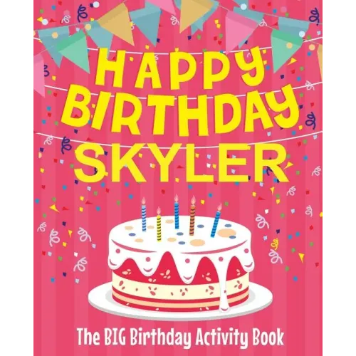 Happy Birthday Skyler - The Big Birthday Activity Book: (Personalized Children's Activity Book)
