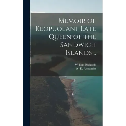 Memoir of Keopuolani, Late Queen of the Sandwich Islands ..