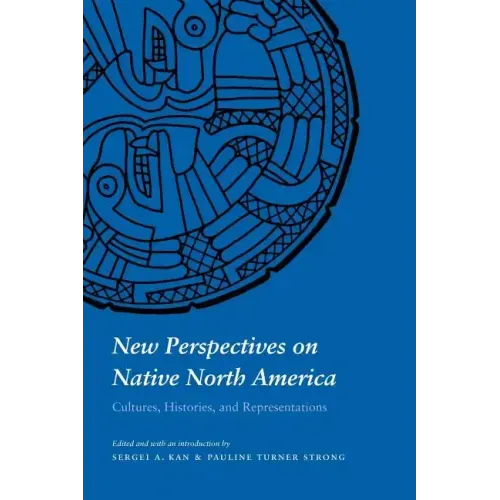 New Perspectives on Native North America: Cultures, Histories, and Representations