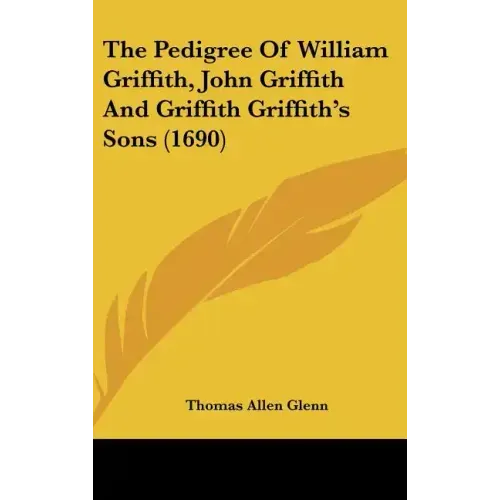 The Pedigree of William Griffith, John Griffith and Griffith Griffith's Sons (1690)