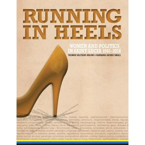 Running in Heels: Women and Politics in Saint Lucia (1961-2016)