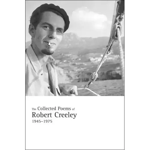 The Collected Poems of Robert Creeley, 1945-1975