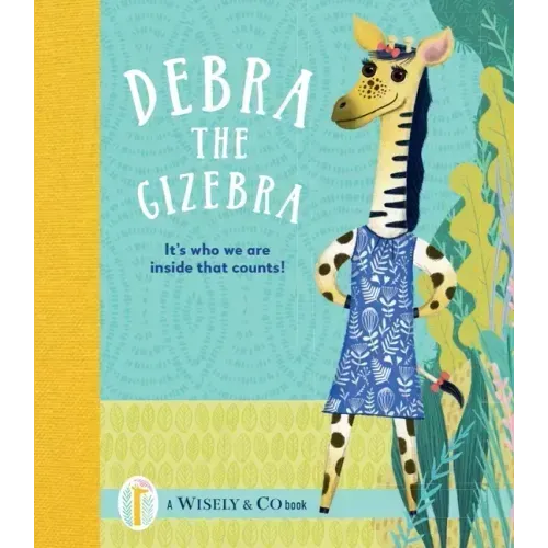 Debra the Gizebra: It's Who We Are Inside That Counts!