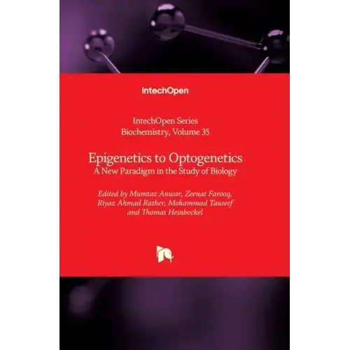 Epigenetics to Optogenetics: A New Paradigm in the Study of Biology