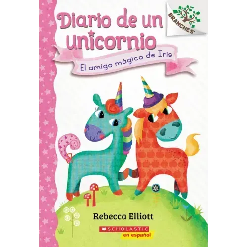 Diario de Un Unicornio #1: El Amigo Mágico de Iris (Bo's Magical New Friend)