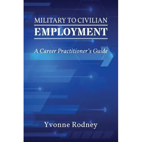 Military to Civilian Employment: A Career Practitioner's Guide