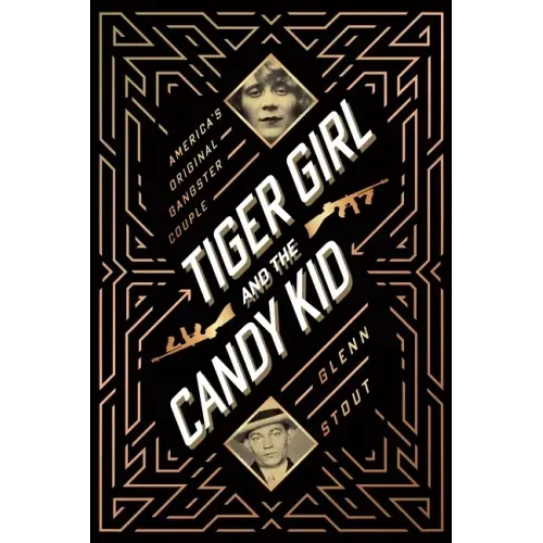 Tiger Girl and the Candy Kid: America's Original Gangster Couple
