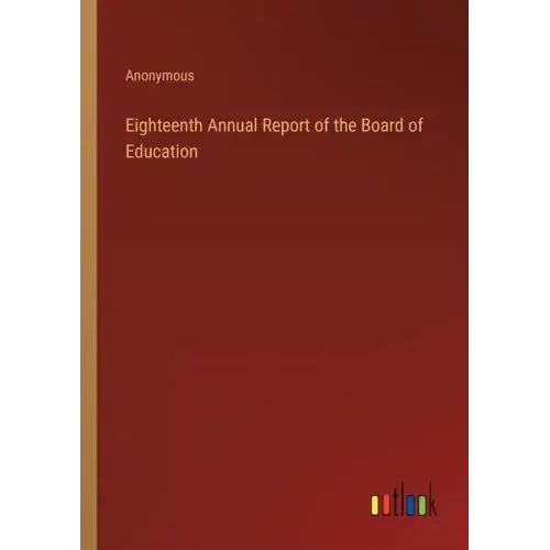 Eighteenth Annual Report of the Board of Education