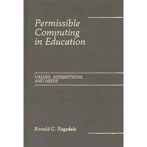Permissible Computing in Education: Values, Assumptions, and Needs