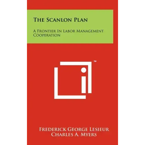 The Scanlon Plan: A Frontier in Labor Management Cooperation