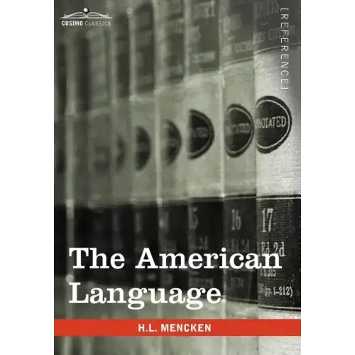 The American Language: A Preliminary Inquiry Into the Development of English in the United States