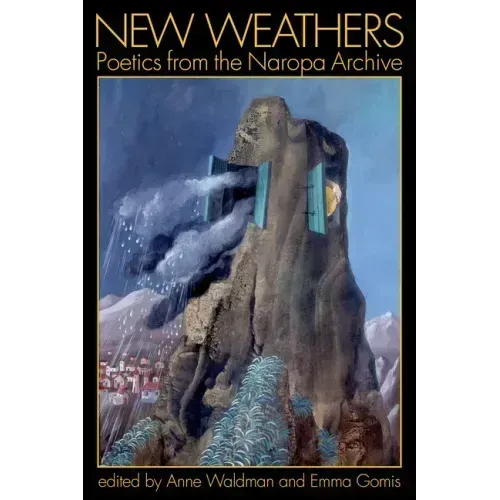 New Weathers: Poetics from the Naropa Archive: Lectures from the Naropa Archive