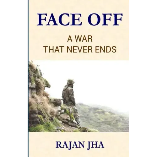 Face Off: A War that Never Ends - Rajan Jha Girje Publisher