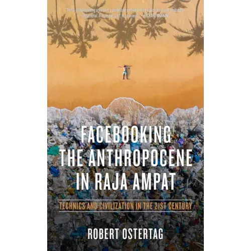 Facebooking the Anthropocene in Raja Ampat: Technics and Civilization in the 21st Century