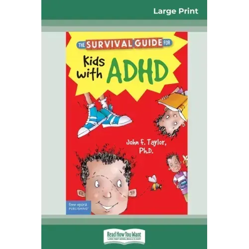 The Survival Guide for Kids with ADHD: Updated Edition (16pt Large Print Edition)