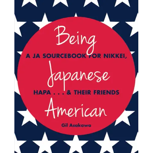Being Japanese American: A JA Sourcebook for Nikkei, Hapa . . . & Their Friends