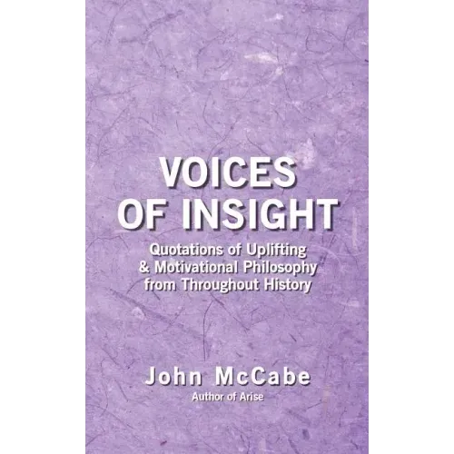Voices of Insight: Quotations of Uplifting & Motivational Philosophy from throughout History