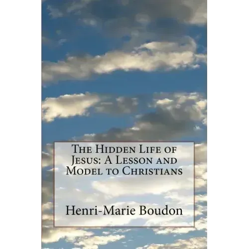 The Hidden Life of Jesus: A Lesson and Model to Christians
