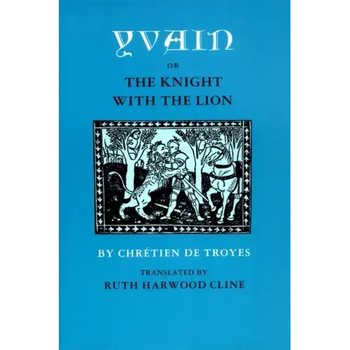 Yvain; Or, the Knight with the Lion