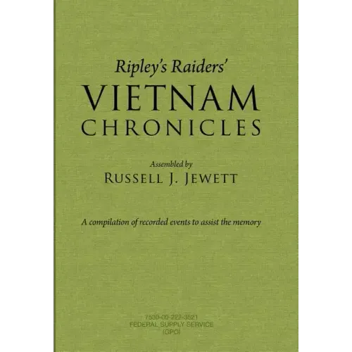 Ripley's Raiders Vietnam Chronicles: A Compilation of Recorded Events to Assist the Memory