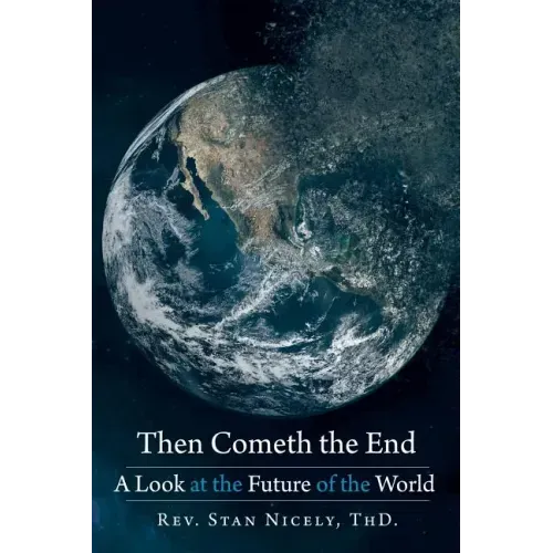 Then Cometh the End: A Look at the Future of the World