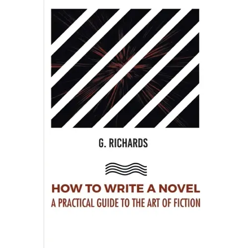 How to Write a Novel a Practical Guide to the Art of Fiction
