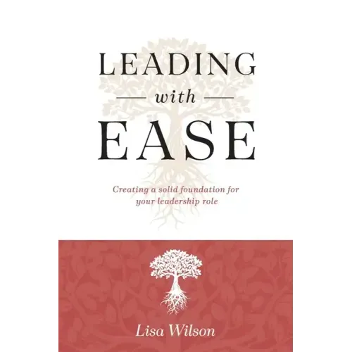 Leading with Ease: Creating a solid foundation for your leadership role