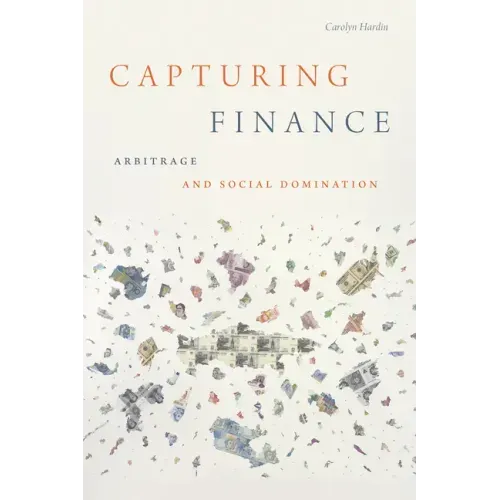 Capturing Finance: Arbitrage and Social Domination