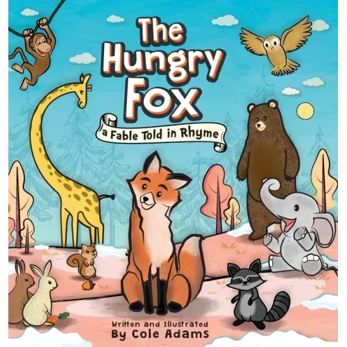 The Hungry Fox: A Fable Told In Rhyme