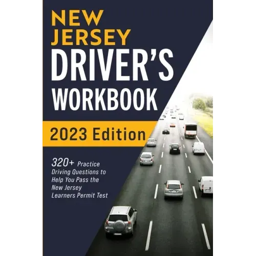 New Jersey Driver's Workbook: 320+ Practice Driving Questions to Help You Pass the New Jersey Learner's Permit Test