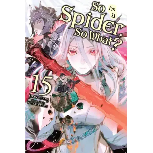 So I'm a Spider, So What?, Vol. 15 (Light Novel): Volume 15