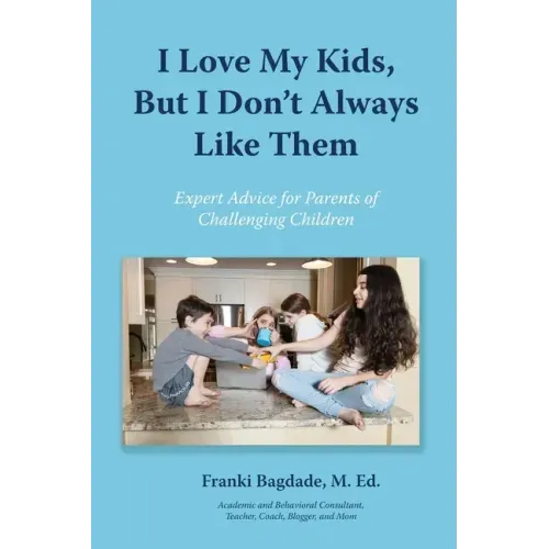 I Love My Kids, But I Don't Always Like Them