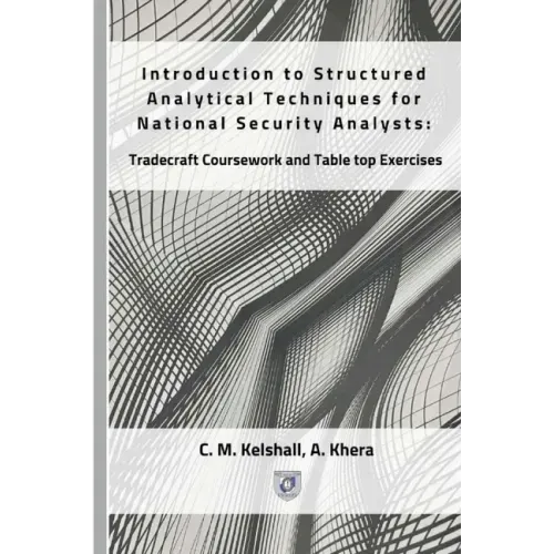 Introduction to Structured Analytical Techniques for National Security Analysts: Tradecraft Coursework and Table top Exercises
