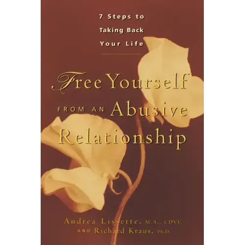 Free Yourself from an Abusive Relationship: A Guide to Taking Back Your Life