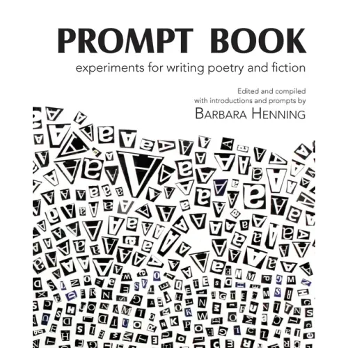 Prompt Book: Experiments for Writing Poetry and Fiction