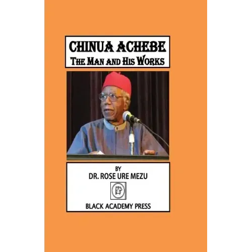 Chinua Achebe: The Man and His Works