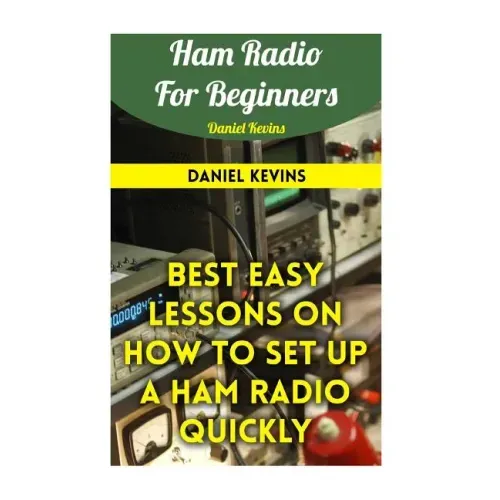 Ham Radio For Beginners: Best Easy Lessons On How To Set Up A Ham Radio Quickly