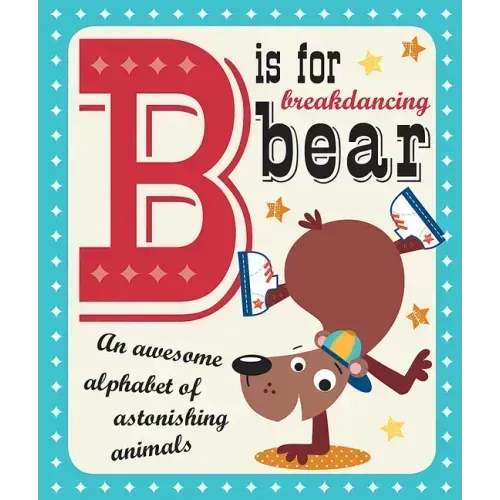 B Is for Breakdancing Bear