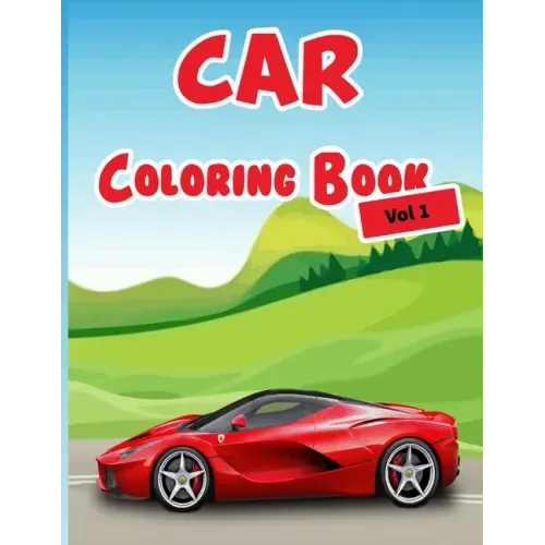 Car Coloring Book Vol 1: 40 High Quality Car Design for Kids of All Ages, Cars coloring book for kids - Best activity books for kids