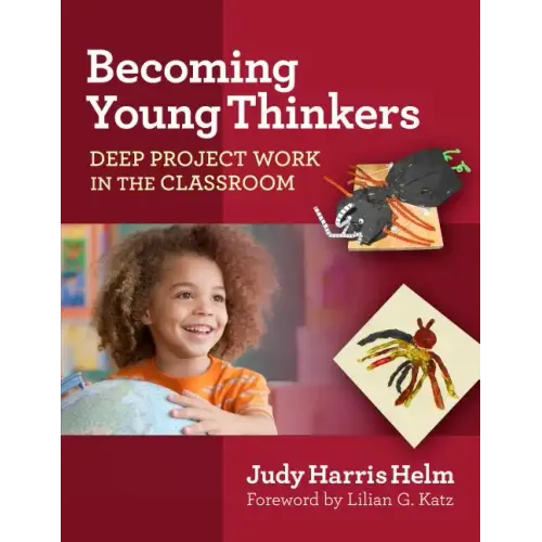 Becoming Young Thinkers: Deep Project Work in the Classroom