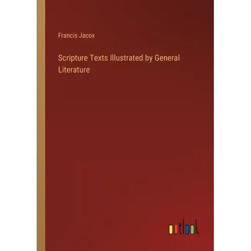 Scripture Texts Illustrated by General Literature