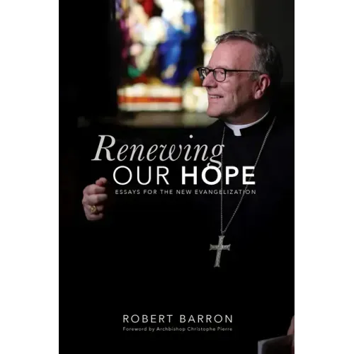 Renewing Our Hope: Essays for the New Evangelization