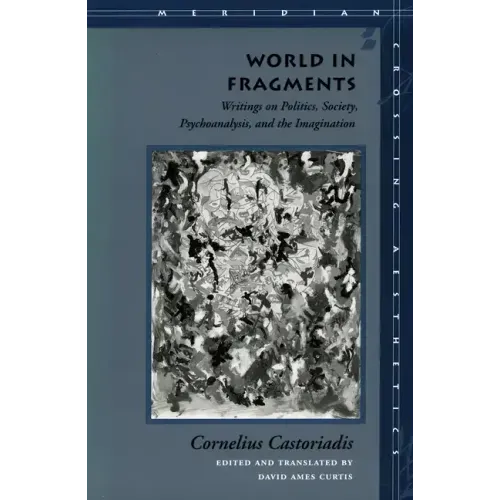 World in Fragments: Writings on Politics, Society, Psychoanalysis, and the Imagination