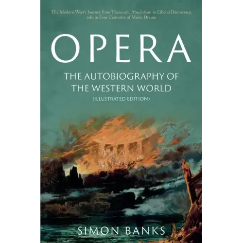 Opera: The Autobiography of the Western World (Illustrated Edition)