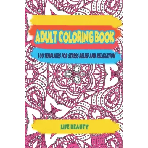 Adult Coloring book: 100 templates for stress relief and relaxation
