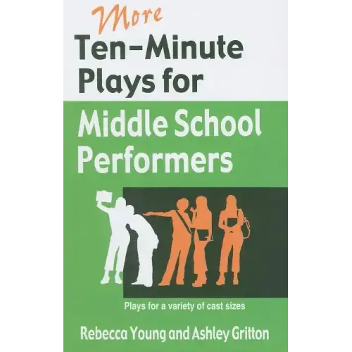 More Ten-Minute Plays for Middle School Performers